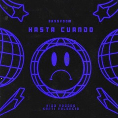 Bassvoom - Hasta Cuando Ft. Kidd Voodoo x Santi Valencia