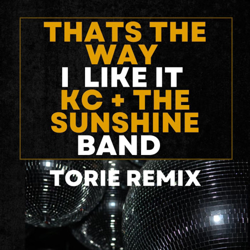 That's the Way I Like It (TORIE Remix)