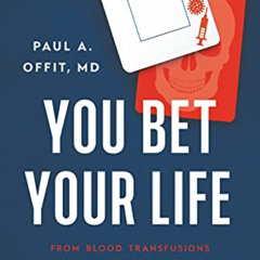 [Access] EBOOK √ You Bet Your Life: From Blood Transfusions to Mass Vaccination, the