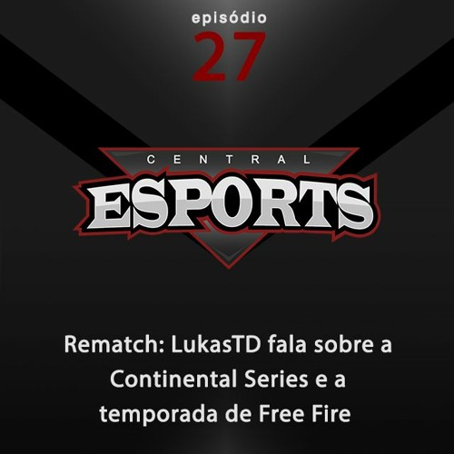 Rematch 27 Lukastd Fala Sobre A Continental Series E A Temporada De Free Fire By Espn Esports Listen To Music