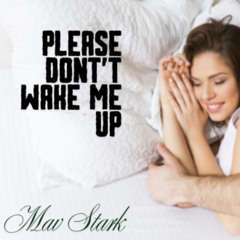 Please Don't Wake Me Up