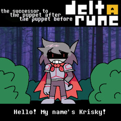 Hello! My name's Krisky! [NOT Pip3Jam: The Successor To The Puppet After The Puppet Before Deltarune]