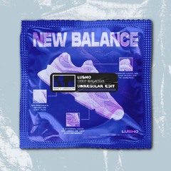 Lusho - New Balance (Unregular Edit)