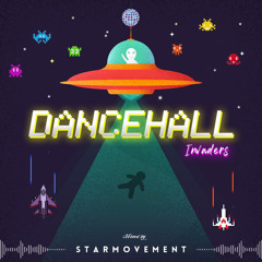 👾DANCEHALL INVADERS👾 Vibes 1 SHOT mixed by STAR MOVEMENT