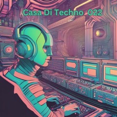 Casa Di Techno 022 - Fresh Raw Techno House Underground Music