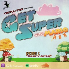 Get Super, with Mario: Ep.2 "Scary Arts"