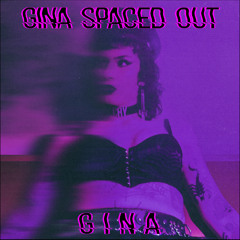 GINA SPACED OUT