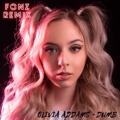Olivia Addams - Dumb (FONZ Remix)