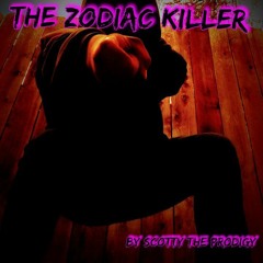 Scotty the prodigy - The Zodiac Killer