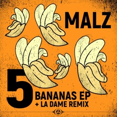 Malz ft. La Dame - 5 Bananas EP