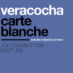 Veracocha - Carte Blanche (Joe Longbottom Bootleg)***FREE DOWNLOAD***