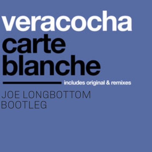 Veracocha - Carte Blanche (Joe Longbottom Bootleg)***FREE DOWNLOAD***