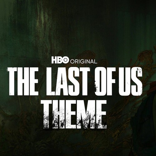 Stream The Last of Us: HBO Opening Theme