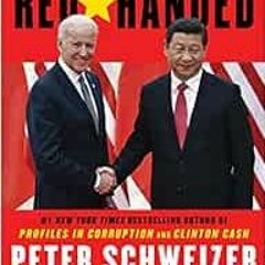 [View] EPUB KINDLE PDF EBOOK Red-Handed: How American Elites Get Rich Helping China Win by Peter Sch