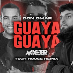 Don Omar - Guaya Guaya (Mixeer Tech House Remix)