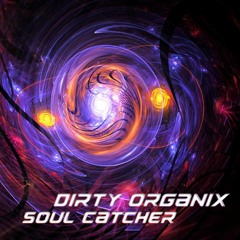 DiRTyORGANiX // Soul Catcher