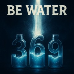 BE WATER