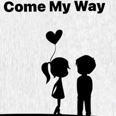 Come My Way