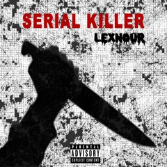 LEXNOUR - SERIAL KILLER