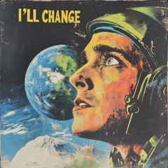 I'LL CHANGE