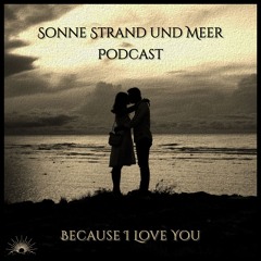 Sonne Strand und Meer Podcast - Because I Love You