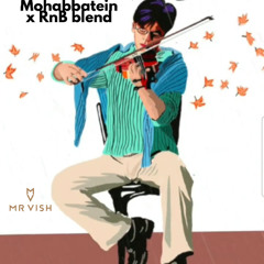 Mohabbatein x Rnb Blend