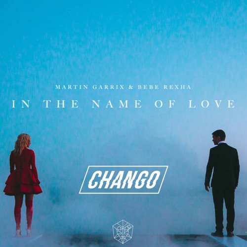 Martin Garrix, Bebe Rexha - In The Name Of Love (Chango Remix)