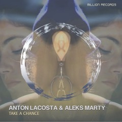 Anton Lacosta & Aleks Marty - Take A Chance  | Free Download |
