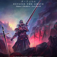 [READ] KINDLE 📫 Dark Souls. Beyond the Grave - Volume 2: Bloodborne & Dark Souls III