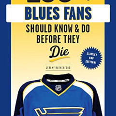ACCESS KINDLE 💝 100 Things Blues Fans Should Know or Do Before They Die: Stanley Cup