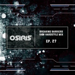 Raw Hardstyle Mix | Breaking Barriers | Osiris Ep. 27