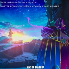 everything goes on x lights (porter robinson, dabin, covex & last heroes)