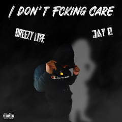 I Don’t Fckin Care (Ft. Breezy LYFE)