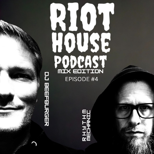 Riot House Podcast Mix Edition EP4. with special guest DJ BEEFBURGER
