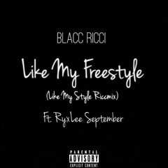 Like My Freestyle (ft. RyxLee September)