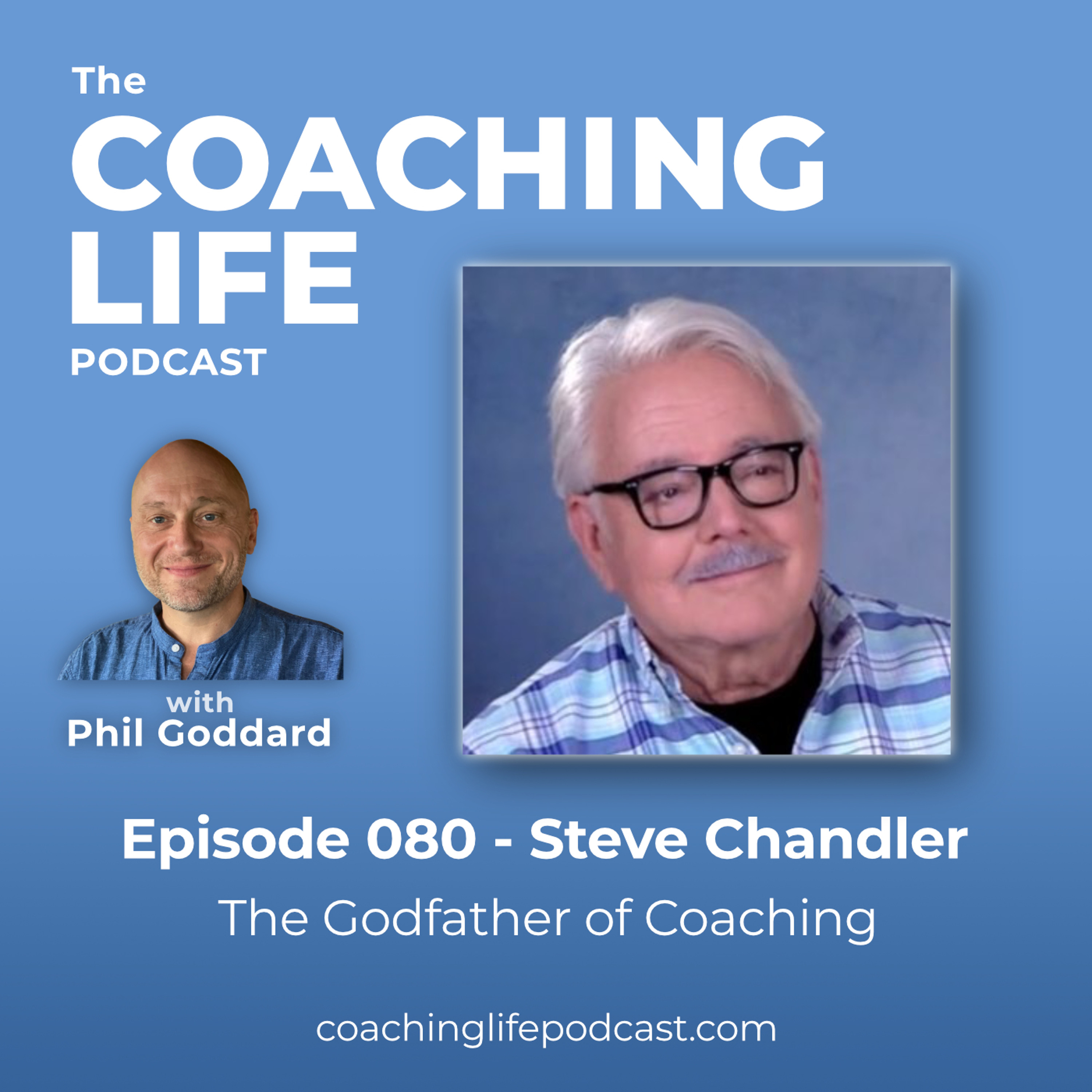 080 - Steve Chandler - The Godfather of Coaching