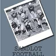 Read [KINDLE PDF EBOOK EPUB] Sandlot Football: A West Philly Story by George Washingt