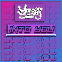 Yes ii - Into You 😁💥