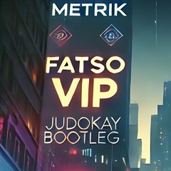 Metrik - Fatso VIP [Judokay Bootleg]
