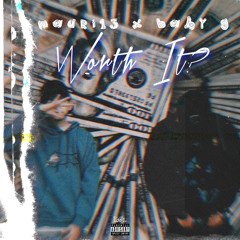 Worth It? Ft Baby G (prod by CPTB)