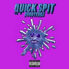 GoogyEggz - Quick Spit