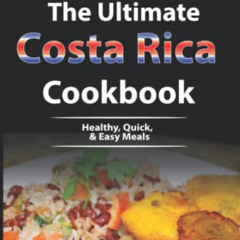 Access EBOOK 📬 The Ultimate Costa Rica Cookbook: Healthy, Quick, & Easy Meals (Costa