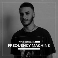 Hypno Series #21: FREQUENCY MACHINE