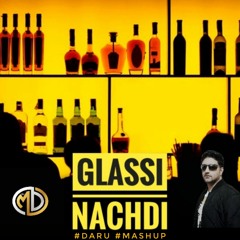 DJ MD - Glassi Nachdi Daru Mashup
