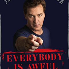 VIEW EBOOK 📍 Everybody Is Awful: (Except You!) by  Jim Florentine &  Jim Norton [EPU
