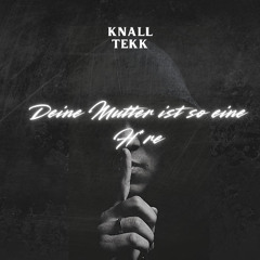 DEINE MUTTER (KnallTekk Remix)