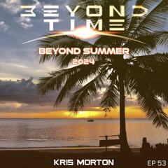 Beyond Time 53 - Beyond Summer 2024