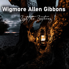 Wigmore Allen Gibbons - Light The Lanterns