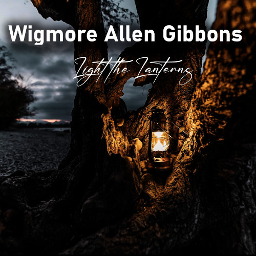 Wigmore Allen Gibbons - Light The Lanterns