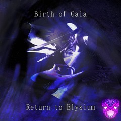 Birth Of Gaia [Return to Elysium LP]